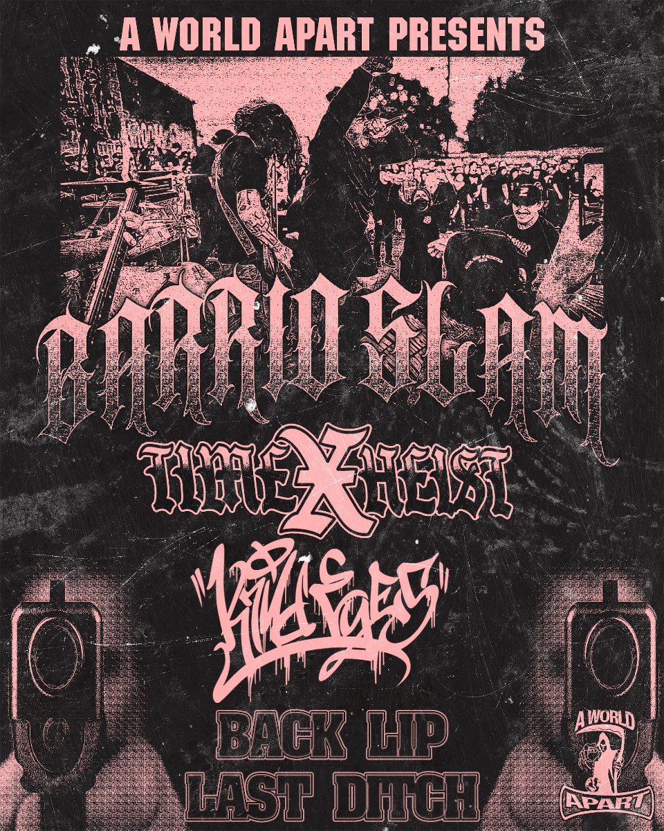 Barrio Slam, Time X Heist, Kind Eyes, Back Lip, Last Ditch