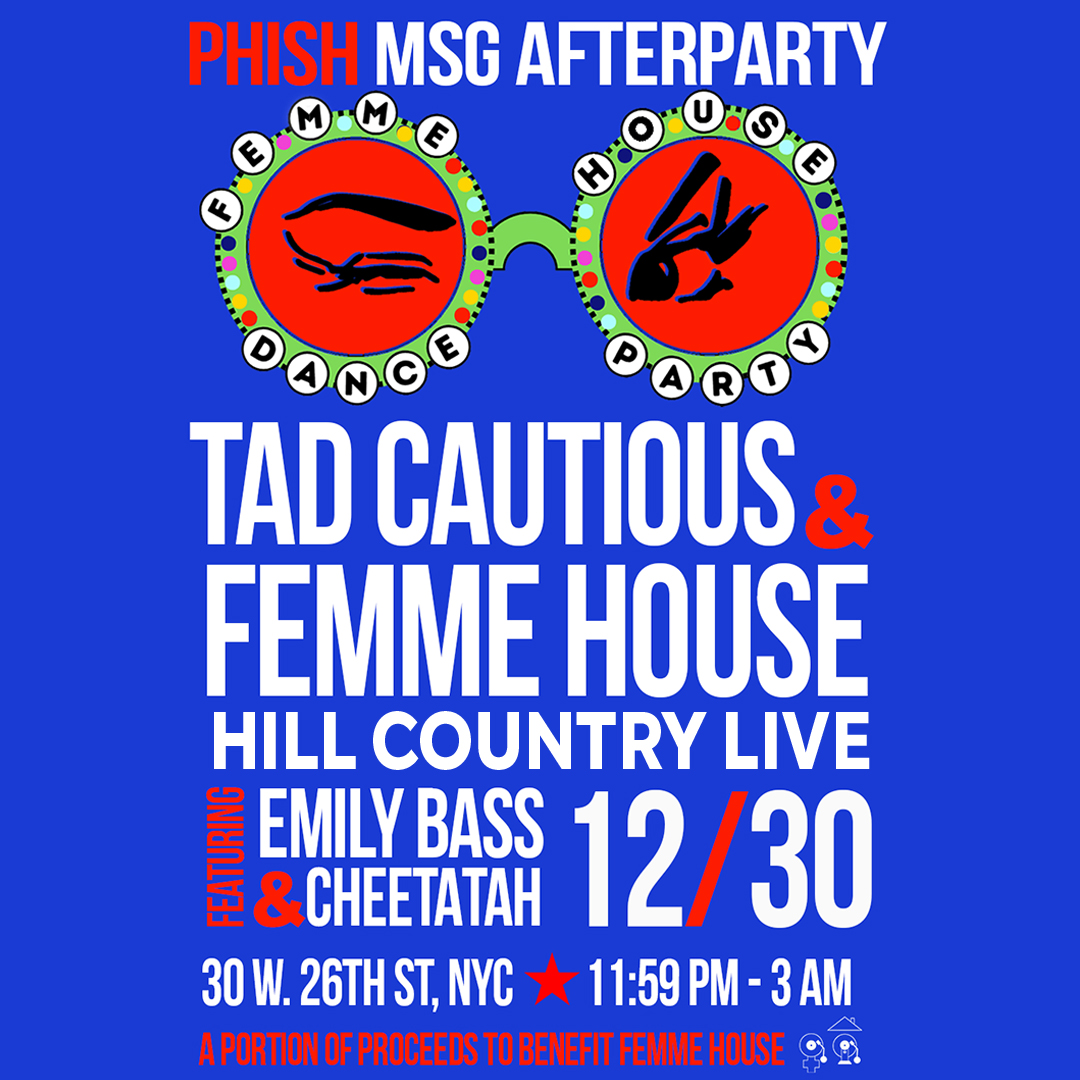 MSG Phish After-Party Tad Cautious X Femme House Dance Party Feat. Emily Bass and Cheetatah