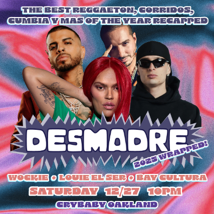 DESMADRE w/ Louie El Ser + Wockie & PATIO TAKEOVER by Bay Cultura at Crybaby – Oakland, CA