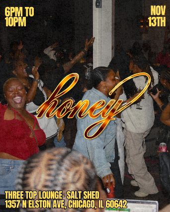 Honey at Three Top Lounge – Chicago, IL