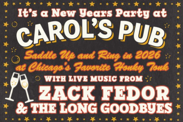 New Years Eve Party with Zack Fedor & The Long Goodbyes at Carol’s Pub – Chicago, IL