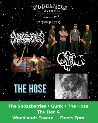 The Snozzberries w/ Gunk & The Hose at Woodlands Tavern