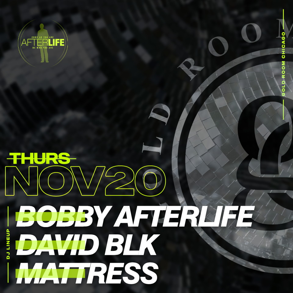 Thursdays at Goldroom W/ Bobby Afterlife, David BLK,Mattress