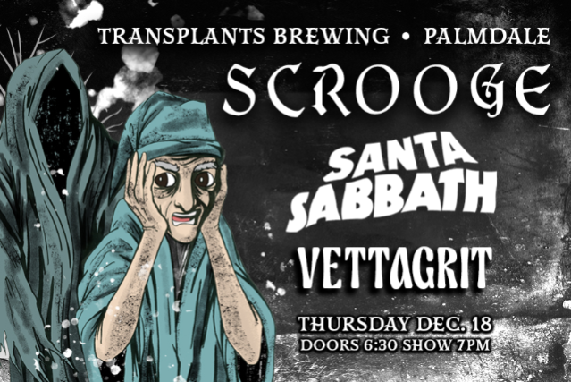 image of FREE SHOW: SCROOGE / SANTA SABBATH / VETTAGRIT image of FREE SHOW: SCROOGE / SANTA SABBATH / VETTAGRIT