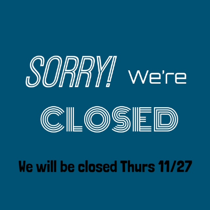 We are closed for for the holiday