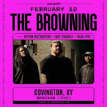 BravoArtist Presents: The Browning "Burn This World" Tour  w/ Within Destruction, Face Yourself and Dead Eyes
