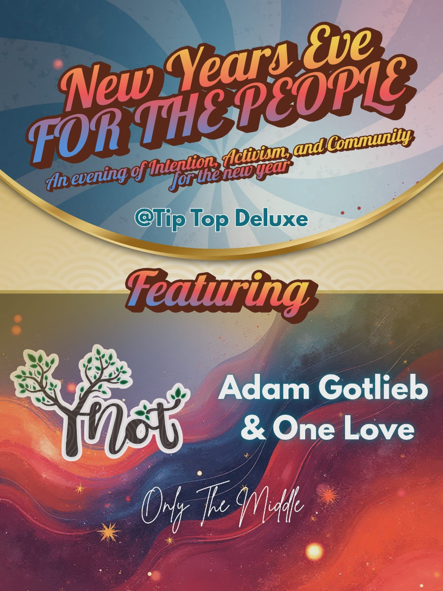 Y-Not NYE with Adam Gotlieb & One Love and Only The Middle