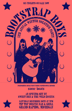 The Bootstrap Boys 5th Annual Winter Solstice Party wsg Sweet Dee & The Wild Honeys at Tip Top Deluxe Bar & Grill – Grand Rapids, MI