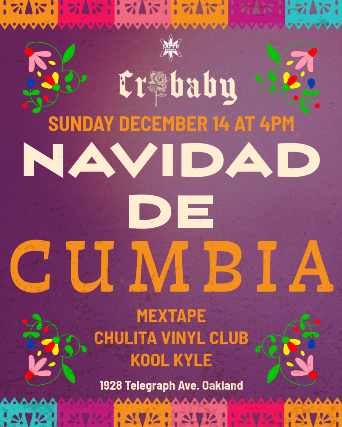 NAVIDAD DE CUMBIA w/ Chulita Vinyl Club + Mextape + Kool Kyle at Crybaby – Oakland, CA