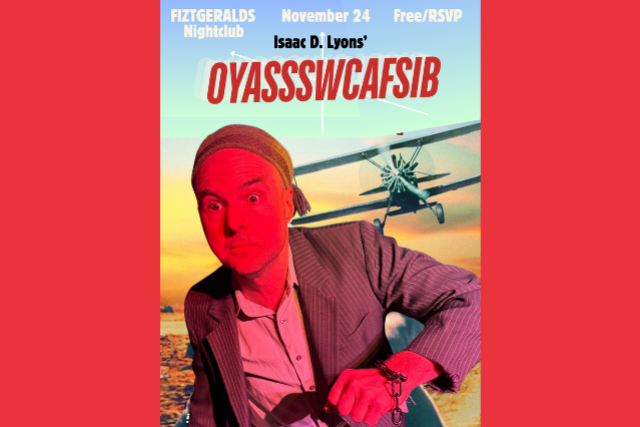 Isaac D. Lyons' OYASSSWCAFSIB in the Nightclub!
