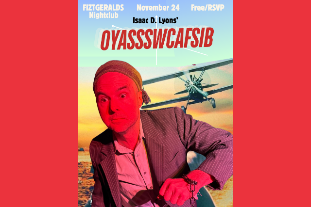 Isaac D. Lyons' OYASSSWCAFSIB in the Nightclub!