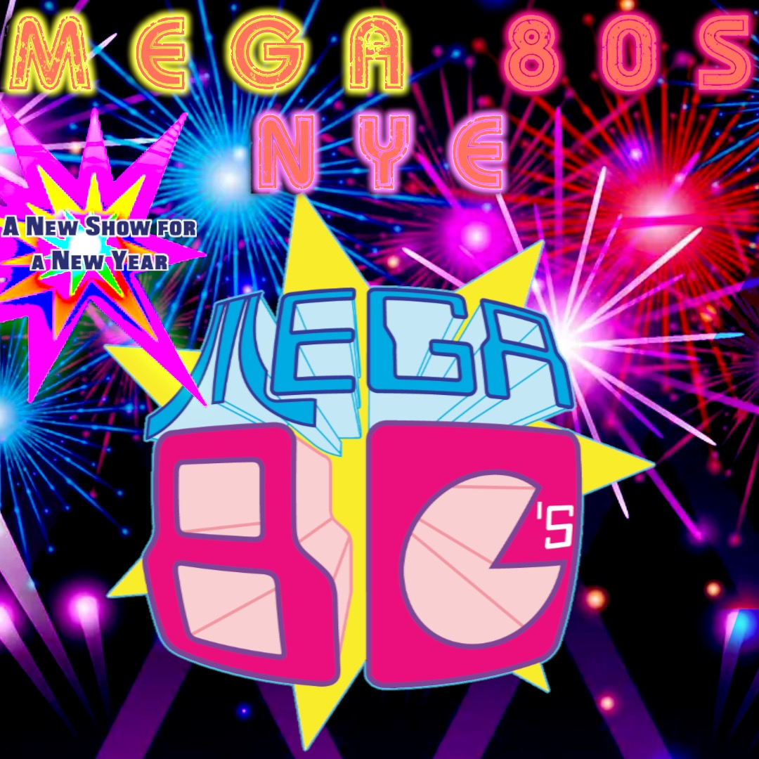 MEGA 80s NYE BASH - A New Show for a New Year
