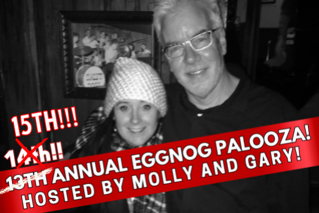 The 15th Annual EGGNOG-PALOOZA! at FITZGERALDS SIDEBAR – Berwyn, IL