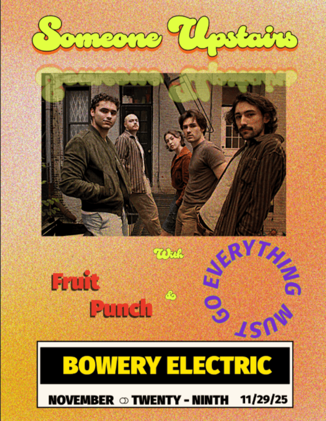 Someone Upstairs • Fruit Punch • Everything Must Go