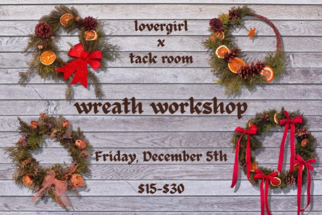 *SOLD OUT* Wreath Workshop with Lovergirl Creates at Tack Room – Chicago, IL