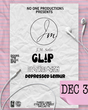 No One Productions Presents: J.M. Solis, Gl!p, Destroysion & Depressed Lemur