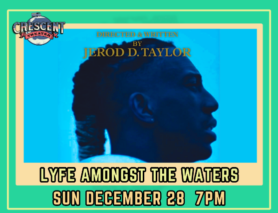 Lyfe Amongst The Waters: A Jerod D. Taylor Film at Crescent Theater – Mobile, AL