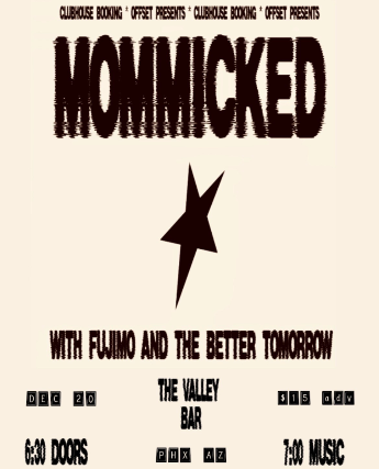 MOMMICKED WITH FUJIMO AND THE BETTER TOMORROW at Valley Bar – Phoenix, AZ