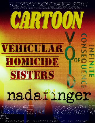 Cartoon, Vehicular Homicide, Void of Infinite Consequence , Nadafinger