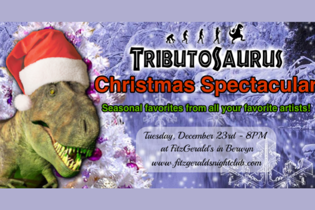 TRIBUTOSAURUS Christmas Spectacular! at FITZGERALDS NIGHTCLUB – Berwyn, IL