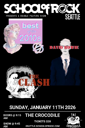 SCHOOL OF ROCK SEATTLE presents: Best of the 2010's / David Bowie / The Clash
