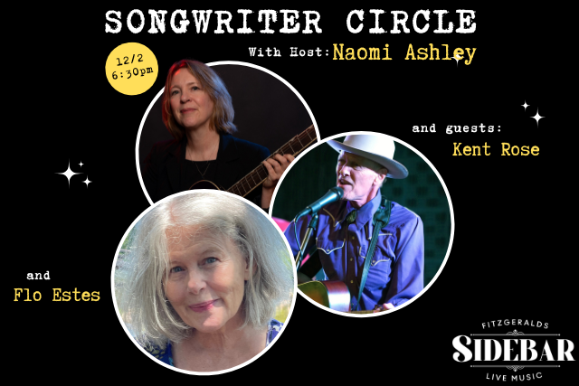 Songwriter Circle IN THE SIDEBAR w/ host Naomi Ashley and guests Kent Rose and Flo Estes