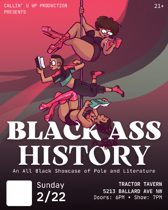 Callin’ U Up Productions Presents: Black Ass History at Tractor – Seattle, WA
