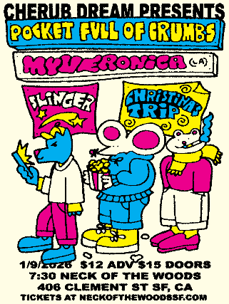 Pocket Full Of Crumbs/ MyVeronica/ Slinger/ Christina’s Trip at Neck of the Woods – San Francisco, CA