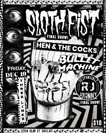 Sloth Fist, Hen & The Cocks, Bullet Machine, Responsible Johnny at Three Links Deep Ellum – Dallas, TX