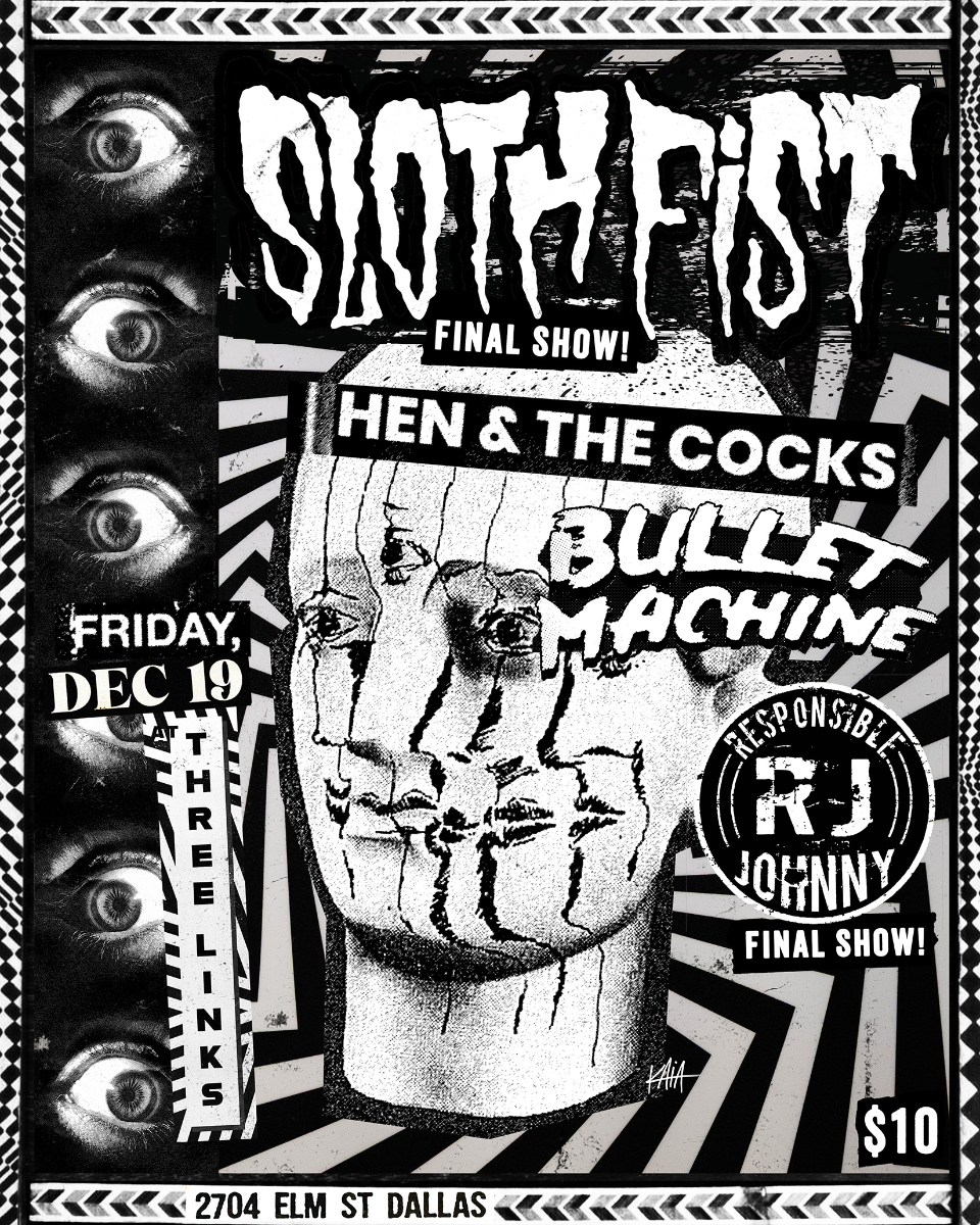 Sloth Fist, Hen & The Cocks, Bullet Machine, Responsible Johnny