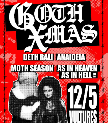 Image of GOTH XMAS w/ Moth Season, Deth Rali, As In Heaven As In Hell & Anaideia Image of GOTH XMAS w/ Moth Season, Deth Rali, As In Heaven As In Hell & Anaideia