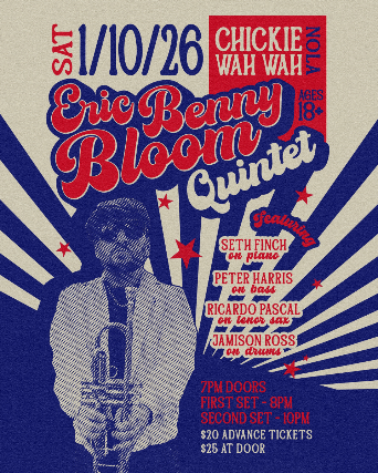 Eric “Benny” Bloom ft. Jamison Ross – Drums, Peter Harris – bass, Ricardo Pascal – tenor Sax, Seth Finch – piano at Chickie Wah Wah – New Orleans, LA