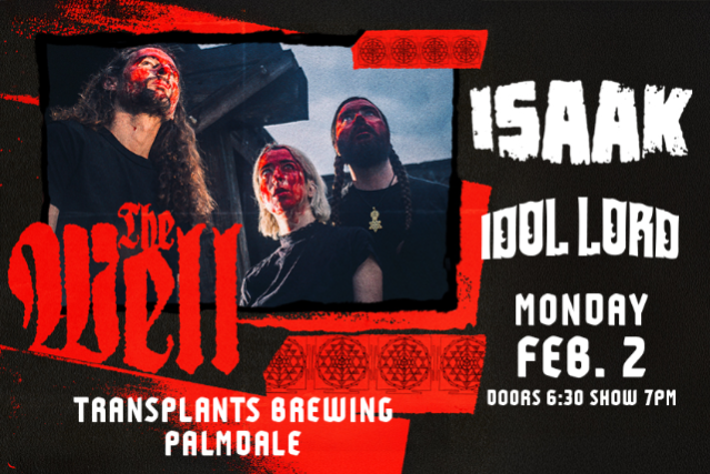 image of FREE SHOW: THE WELL / ISAAK / IDOL LORD image of FREE SHOW: THE WELL / ISAAK / IDOL LORD
