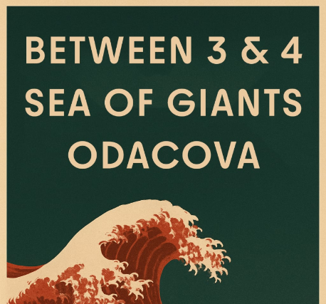 Sea of Giants, Between 3 & 4, & Odacova