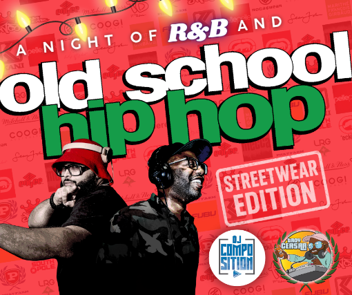 A Night of R&B and Old School Hip Hop: Streetwear Edition ft. DJ Composition + Troy Ceasar
