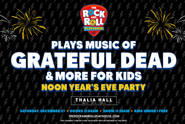 The Rock and Roll Playhouse plays Music of Grateful Dead + More for Kids - Noon year's Eve Party