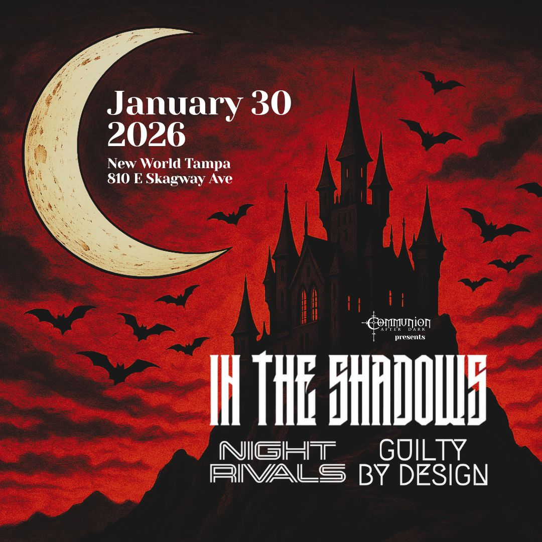 Communion After Dark Presents In The Shadows, Night Rivals, and Guilty By Design in Tampa