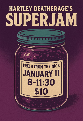 Hartley Deatherage’s SuperJam at The Nick Sunday 1/11 7pm at The Nick – Birmingham, AL