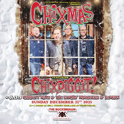CHIXMAS – Featuring Chixdiggit w/ Garrett Dale & The Bitchn’ Dimension & Reform at The Buckingham – Edmonton, Canada
