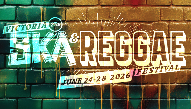 VICTORIA'S 27TH ANNUAL SKA & REGGAE FESTIVAL VIP & GENERAL ADMISSION FULL FEST EARLY BIRD PASSES