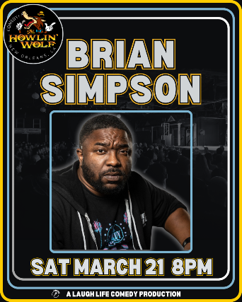 Brian Simpson presented by Laugh Life Comedy at Howlin’ Wolf – New Orleans, LA