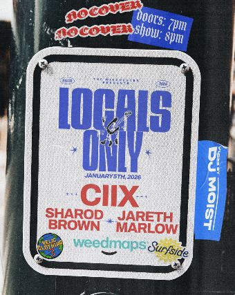 LOCALS ONLY W/ Ciix + Jareth Marlow + Sharod Brown