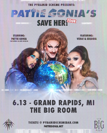 Pattie Gonia: SAVE HER! featuring Sequoia and VERA at The Big Room – Grand Rapids, MI