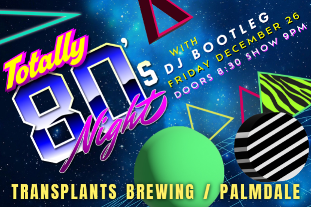 TOTALLY 80'S NIGHT WITH DJ BOOTLEG
