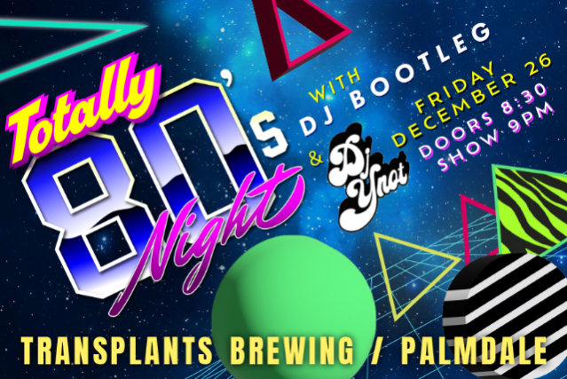 Image of TOTALLY 80'S NIGHT WITH DJ BOOTLEG & DJ YNOT Image of TOTALLY 80'S NIGHT WITH DJ BOOTLEG & DJ YNOT
