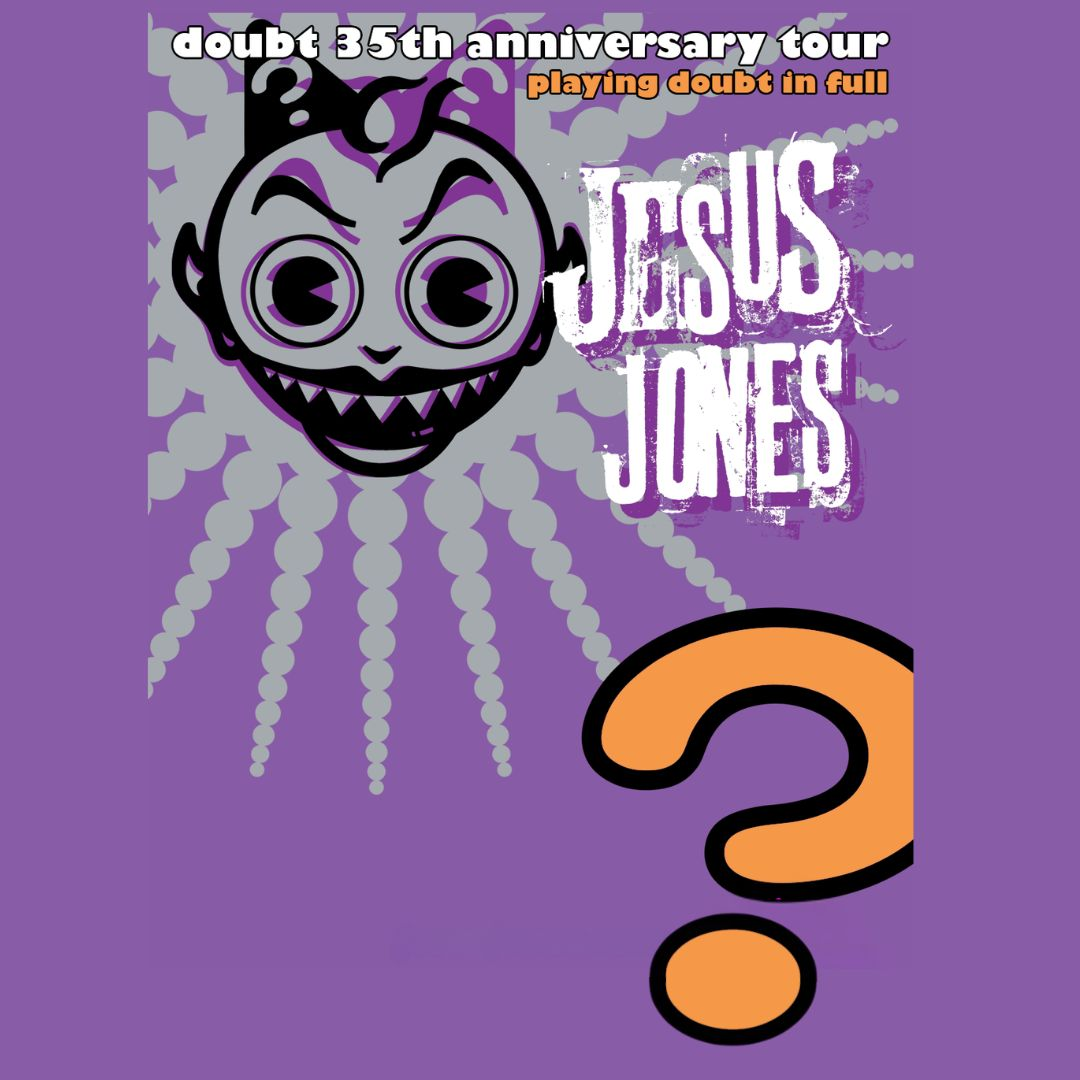 Jesus Jones 35 Year Anniversary of Doubt