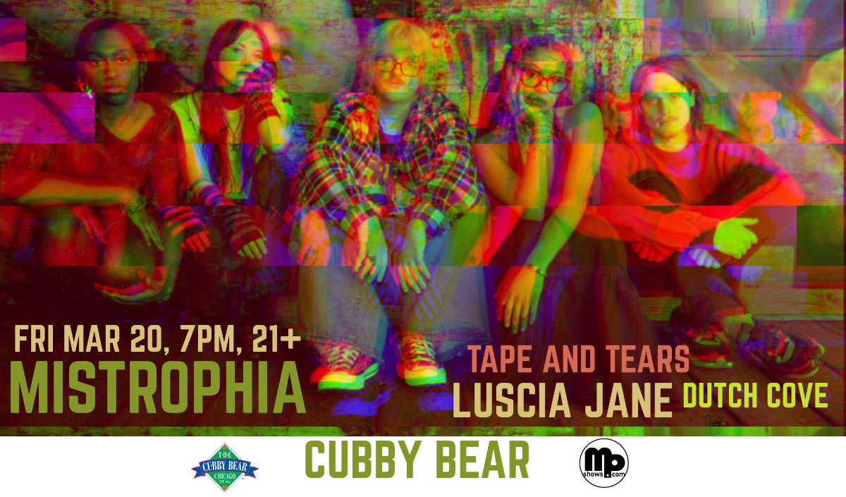 MISTROPHIA / TAPE AND TEARS / LUSICA JANE / DUTCH COVE