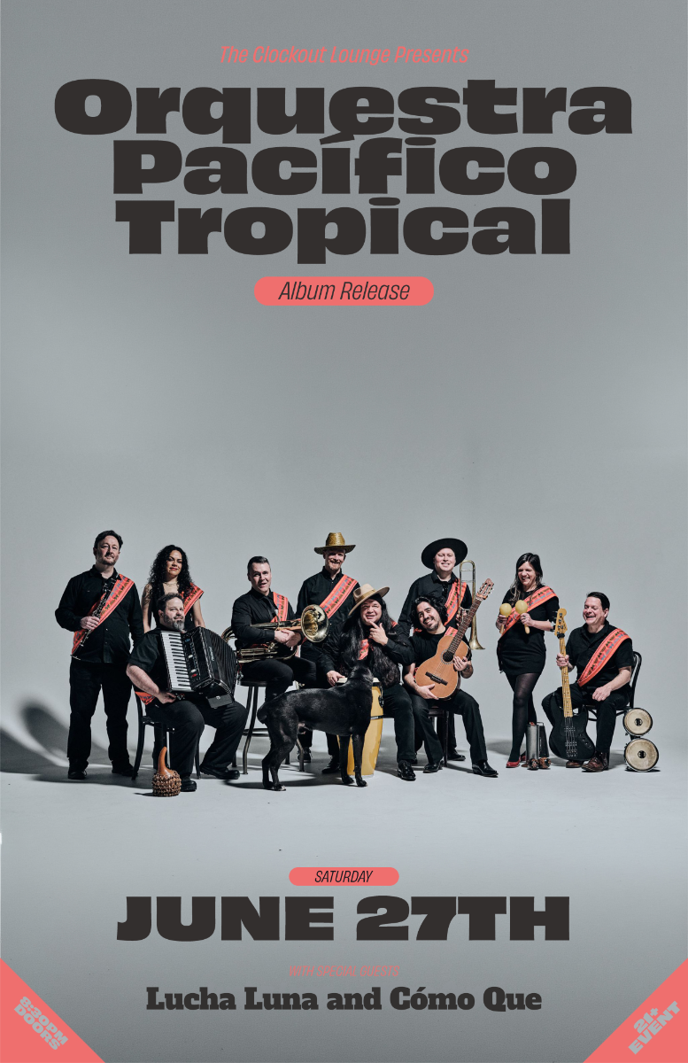 Clock-Out Lounge Presents: Orquestra Pacifico Tropical (Album Release Party) w/ Lucha Luna, Cómo Que