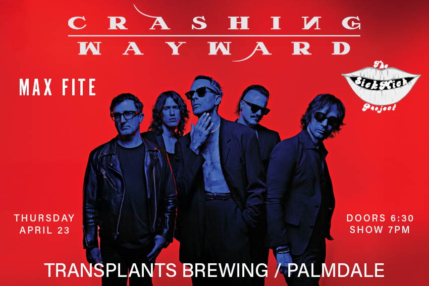 FREE SHOW: CRASHING WAYWARD / MAX FITE / THE SICK MICK PROJECT