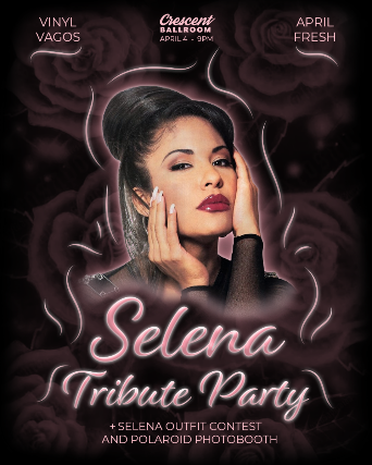 SELENA TRIBUTE PARTY WITH VINYL VAGOS AND DJ APRIL FRESH at Crescent Ballroom